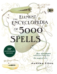 The Element Encyclopedia of 5000 Spells: The Ultimate Reference Book for the Magical Arts