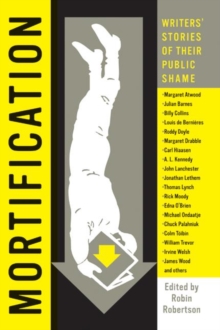 Image for Mortification : Writers' Stories of Their Public Shame