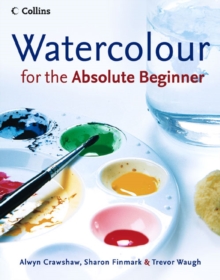 Image for Watercolour for the Absolute Beginner