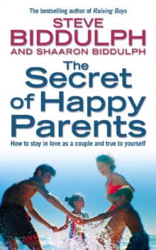 Image for The secret of happy parents  : how to stay in love as a couple and true to yourself