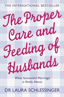 The Proper Care and Feeding of Husbands: What Successful Marriage is Really About