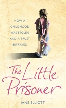 Image for The little prisoner  : how a childhood was stolen and a trust betrayed