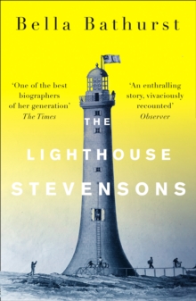 Image for The lighthouse Stevensons  : the extraordinary story of the building of the Scottish lighthouses by the ancestors of Robert Louis Stevenson
