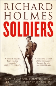 Image for Soldiers : army lives and loyalties from redcoats to dusty warriors