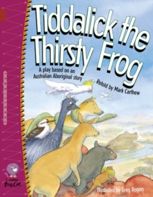Image for Tiddalick the thirsty frog  : a play based on an Australian Aboriginal story
