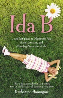 Image for Ida B  : and her plans to maximise fun, avoid disaster and (possibly) save the world