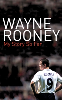 Image for Wayne Rooney - my story so far