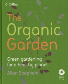 Image for The organic garden  : green gardening for a healthy planet