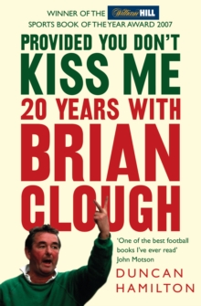 Image for Provided you don't kiss me  : 20 years with Brian Clough