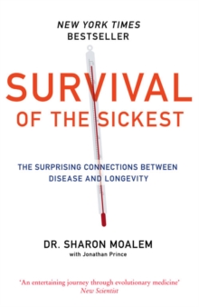 Survival of the Sickest: The Surprising Connections Between Disease and Longevity