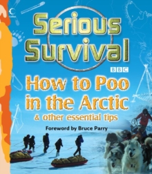 Image for Serious survival  : how to poo in the Arctic & other essential tips