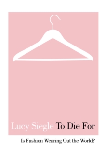 Image for To die for  : is fashion wearing out the world?