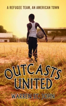 Image for Outcasts united  : a refugee soccer team, an American town