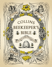 Collins Beekeeper’s Bible: Bees, Honey, Recipes and Other Home Uses