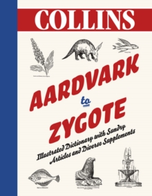 Image for Aardvark to zygote  : illustrated dictionary with sundry articles and diverse supplements