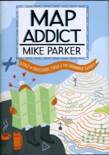 Image for Map addict  : a tale of obsession, fudge & the Ordnance Survey
