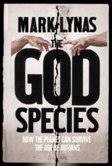 Image for The God species  : how the planet can survive the age of humans