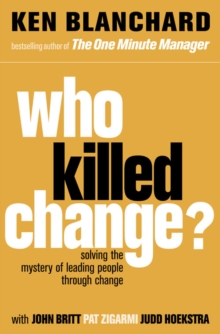 Image for Who killed change?  : solving the mystery of leading people through change