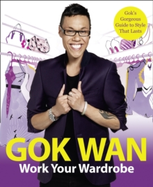 Image for Work your wardrobe  : Gok's gorgeous guide to style that lasts