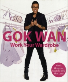 Image for Work your wardrobe  : Gok's gorgeous guide to style that lasts