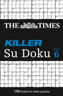 The Times Killer Su Doku 6: 150 Challenging Puzzles from the Times