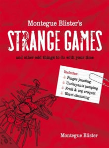 Image for Montegue Blister's strange games  : and other odd things to do with your time