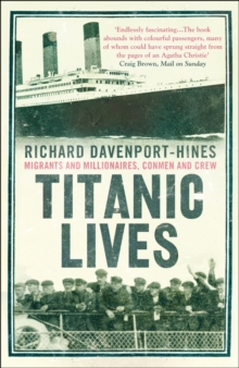 Titanic Lives: Migrants and Millionaires, Conmen and Crew