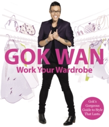 Image for Work your wardrobe: Gok's gorgeous guide to style that lasts