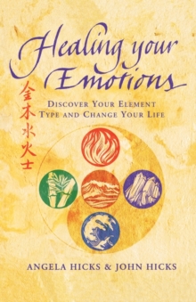 Healing Your Emotions: Discover Your Five Element Type and Change Your Life