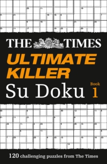 The Times Ultimate Killer Su Doku: 120 Challenging Puzzles from the Times