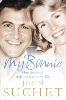 Image for My Bonnie  : how dementia stole the love of my life