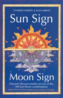 Image for Sun sign, moon sign  : discover the personality secrets of the 144 sun-moon combinations