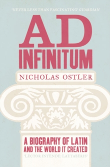 Image for Ad infinitum  : a biography of Latin and the world it created