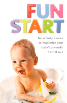 Image for Fun start: an activity a week to maximize your baby's potential from 0 to 5