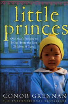 Image for Little Princes  : one man's promise to bring home the lost children of Nepal