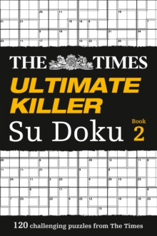 The Times Ultimate Killer Su Doku Book 2: 120 Challenging Puzzles from the Times