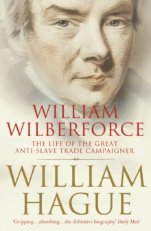 Image for William Wilberforce: the life of the great anti-slave trade campaigner