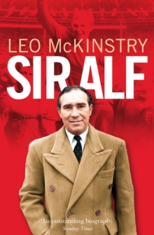 Image for Sir Alf: a major reappraisal of the life and times of England's greatest football manager