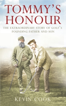 Image for Tommy's honour: the extraordinary story of golf's founding father and son