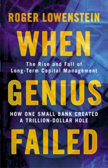 Image for When genius failed: the rise and fall of Long-Term Capital Management