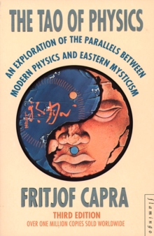 Image for The Tao of physics: an exploration of the parallels between modern physics and Eastern mysticism