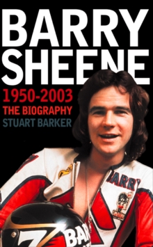 Image for Barry Sheene: 1950-2003 : the biography