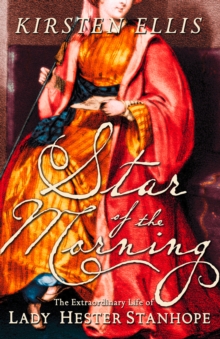 Image for Star of the Morning: The Extraordinary Life of Lady Hester Stanhope