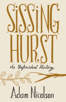 Image for Sissinghurst: an unfinished history