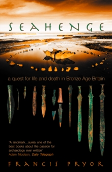 Image for Seahenge: A Quest for Life and Death in Bronze Age Britain
