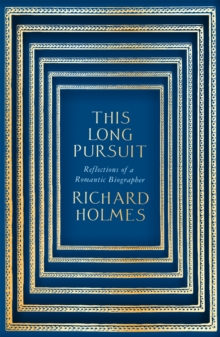 Image for This long pursuit  : reflections of a romantic biographer