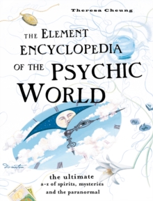 Image for The Element encyclopedia of the psychic world: the ultimate a-z of spirits, mysteries and the paranormal