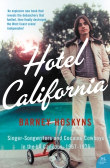Image for Hotel California: singer-songwriters and cocaine cowboys in the LA canyons 1967-1976