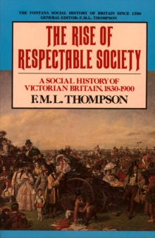 Image for The rise of respectable society: a social history of Victorian Britain