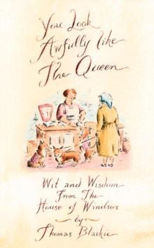 Image for You look awfully like the Queen: wit and wisdom from the House of Windsor